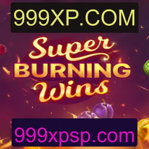 Descubra as Emoções de SuperBurningWins no 999XP.COM